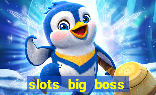 slots big boss paga mesmo